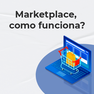 Marketplace, como funciona? - Consisa