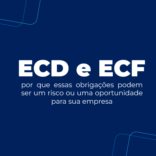 ECD e ECF: entenda riscos fiscais e como transformar dados contábeis em ...